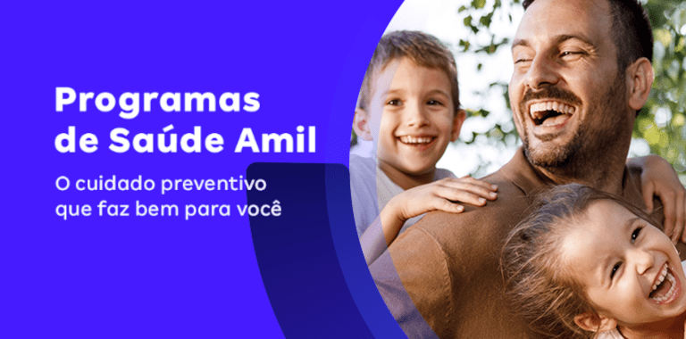 Programas de Saúde Amil, o cuidado que faz bem para você