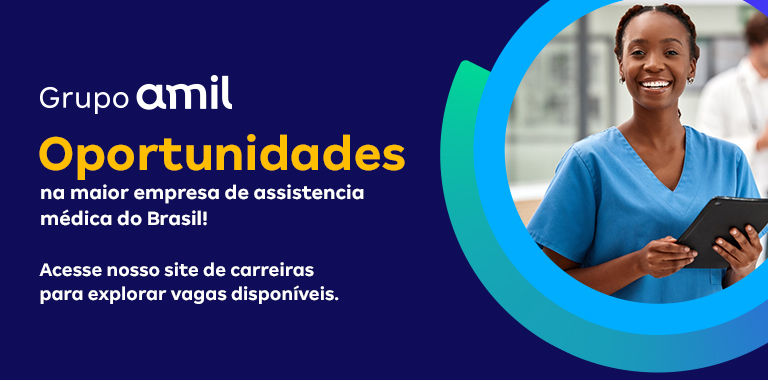 Carreiras no Grupo Amil. Somos a maior empresa de assistência médica do Brasil