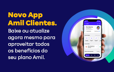 Novo App Amil Clientes - Baixe ou atualize agora mesmo para aproveitar todos os benefícios do seu plano Amil