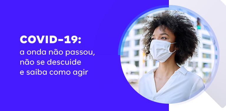 Banner azul com o texto COVID-19: a onda não passou, não se descuide e saiba como agir.