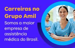 Carreiras no Grupo Amil - Somos a maior empresa de assistência médica do Brasil