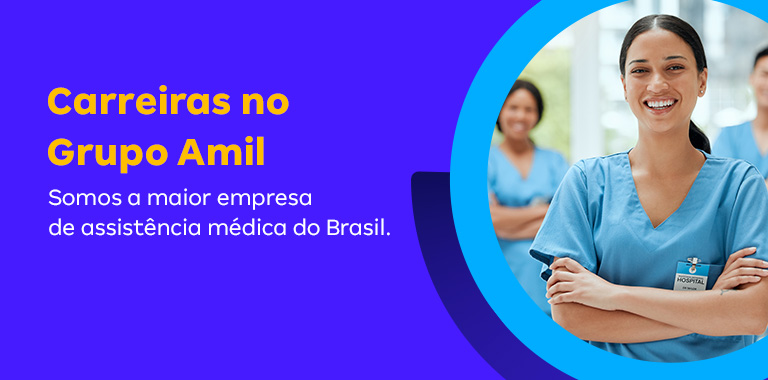 Carreiras no Grupo Amil - Somos a maior empresa de assistência médica do Brasil